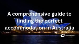 A comprehensive guide to finding the perfect accommodation in Australia