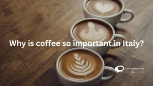 Why is coffee so important in Italy ?
