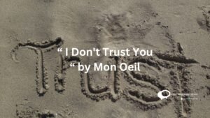" I Don't Trust you "by Mon Oeil