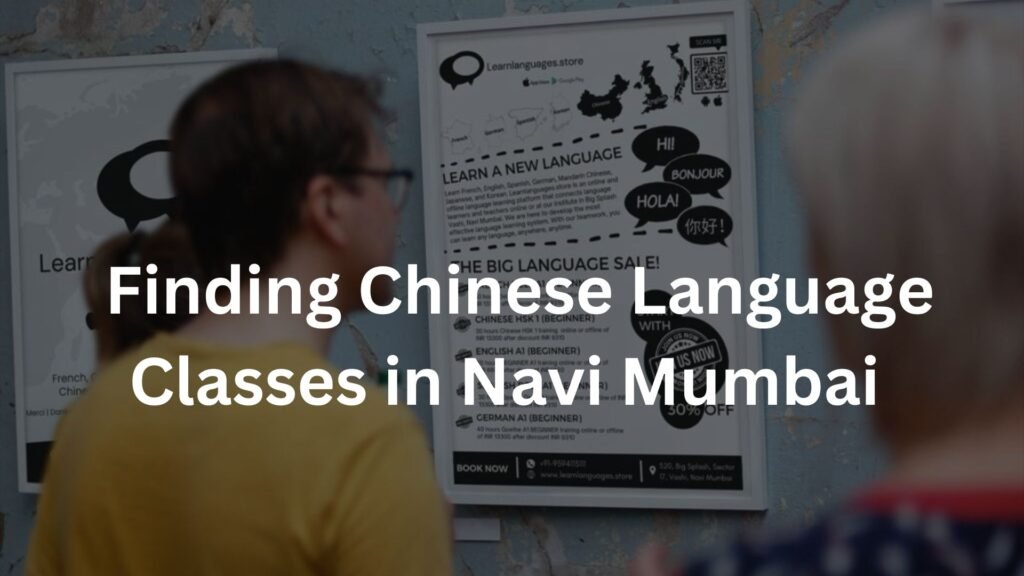 Finding Chinese Language Classes in Navi Mumbai