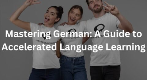 Mastering German: A Guide to Accelerated Language Learning