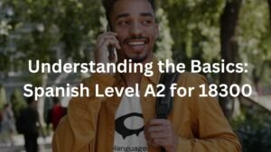 Understanding the Basics: Spanish Level A2 for 18300