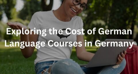 Exploring the Cost of German Language Courses in Germany