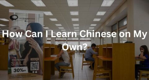 How Can I Learn Chinese on My Own?