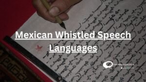 Mexican Whistled Speech Languages