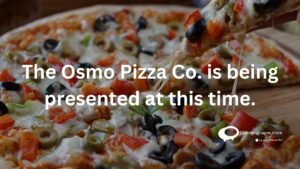 The OSmo Pizza co. is being presented at this time