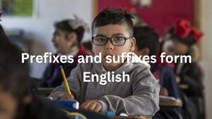 Prefixes and suffixes from English