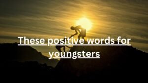 These positive words for youngsters