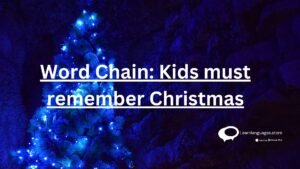 WORD CHAIN: KIDS MUST REMEMBER CHRISTMAS