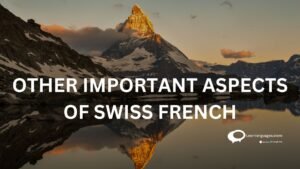 OTHER IMPORTANT ASPECTS OF SWISS FRENCH