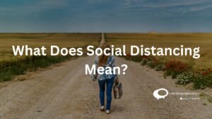 What Does Social Distancing Mean?