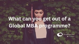 What can you get out of a global MBA programme ?
