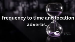 frequency to time and location adverbs
