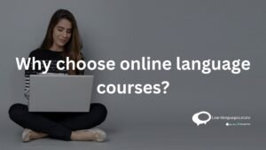 why choose online language courses ?