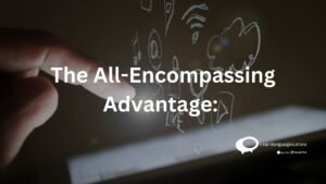 the all encompassing advantage
