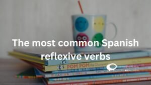The most common Spanish reflexive verbs ?