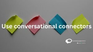 Use conversational connectors