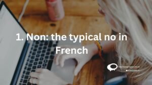 1.Non: the typical no in French