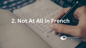 2.Not At All in French