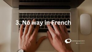 3. No way in French
