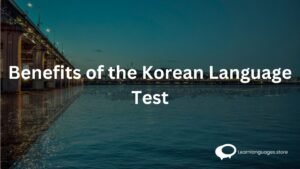 Benefits of the korean Language Test