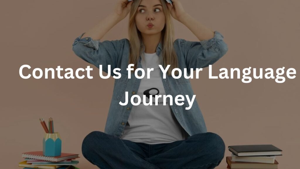 Contact Us for Your Language Journey