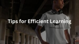 Tips for Efficient Learning