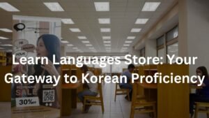 Learn Languages Store: Your Gateway to Korean Proficiency