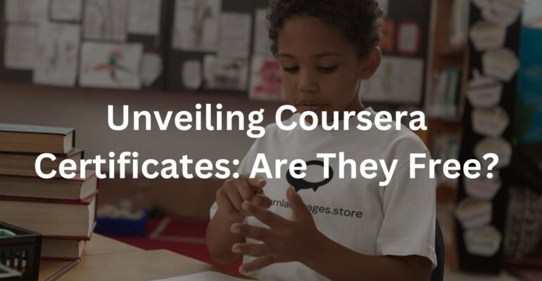 Unveiling Coursera Certificates: Are They Free?