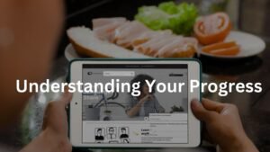 Understanding Your Progress