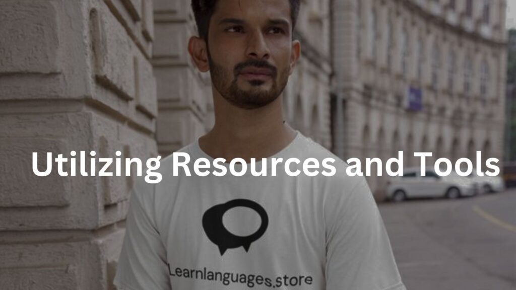 Utilizing Resources and Tools