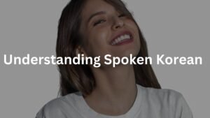 Understanding Spoken Korean