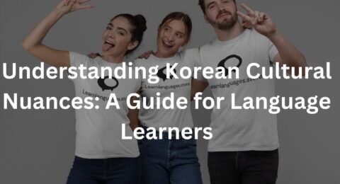 Understanding Korean Cultural Nuances: A Guide for Language Learners
