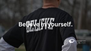 Believe in yourself