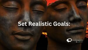 set Realistic Goals :