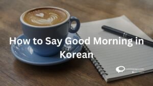 : How to Say Good Morning in Korean