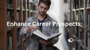 Enhance career Prospects ;