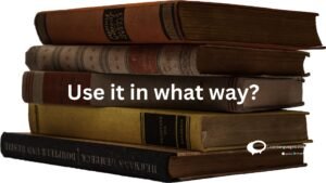 use it in what way ?