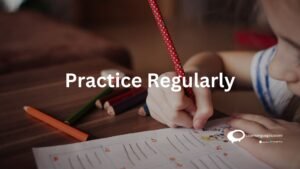 Practice Regularly