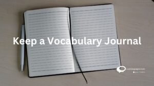 keep a vocabulary Journal