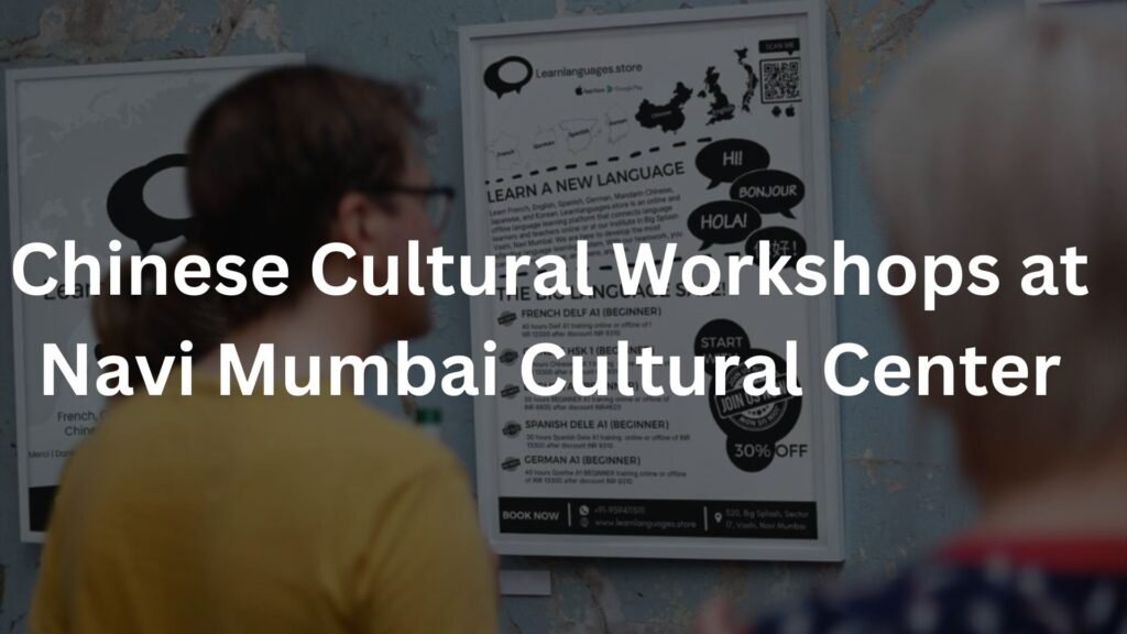 Chinese Cultural Workshops at Navi Mumbai Cultural Center