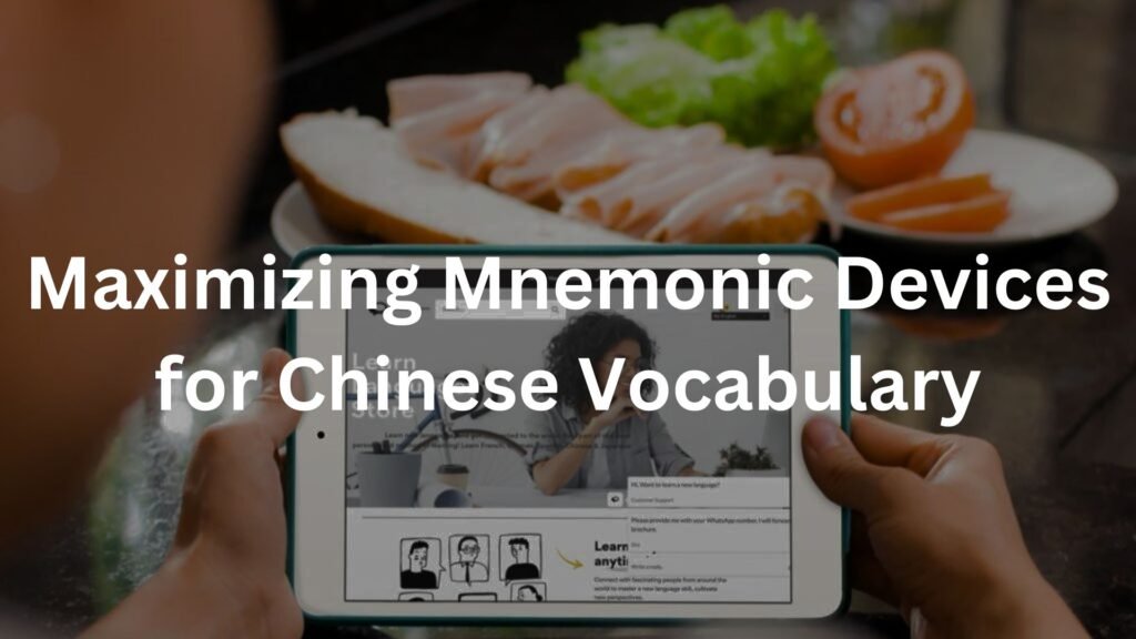 Maximizing Mnemonic Devices for Chinese Vocabulary