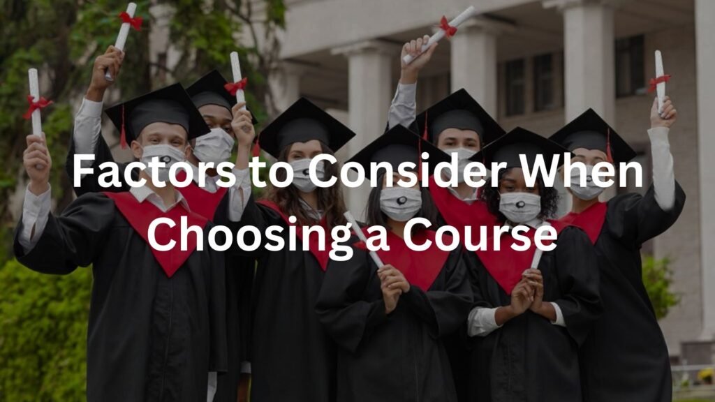 Factors to Consider When Choosing a Course 