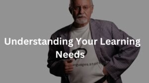 Understanding Your Learning Needs