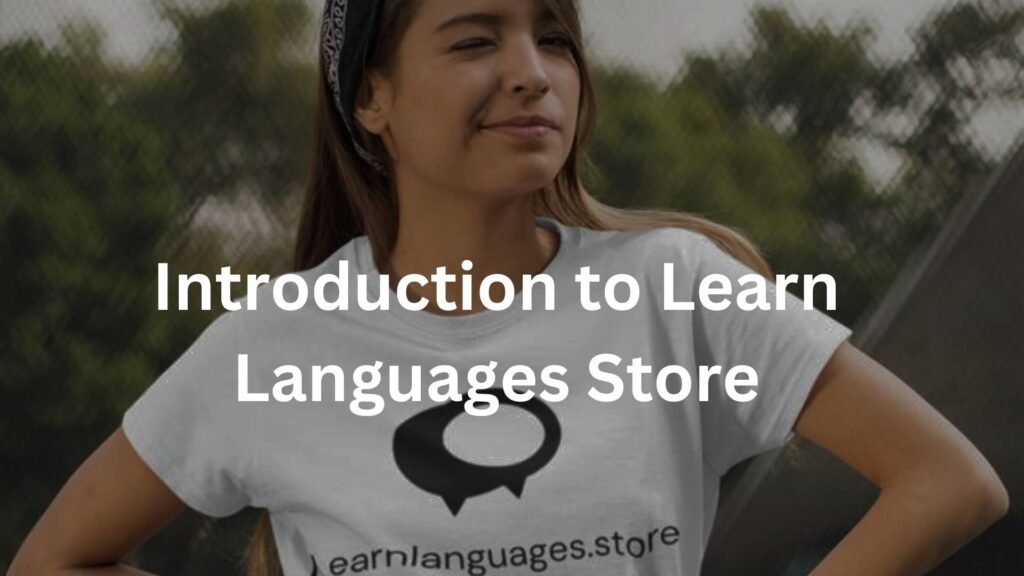 Introduction to Learn Languages Store