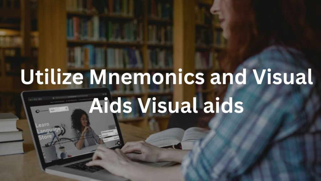 Utilize Mnemonics and Visual Aids Visual aids