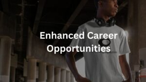 Enhanced Career Opportunities