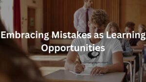 Embracing Mistakes as Learning Opportunities