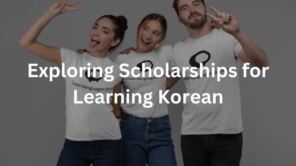 Exploring Scholarships for Learning Korean