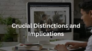 Crucial Distinctions and Implications